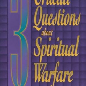 3 Crucial Questions about Spiritual Warfare (Three Crucial Questions)